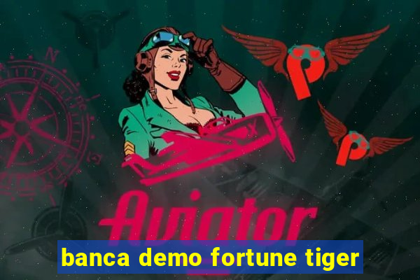 banca demo fortune tiger